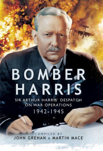 Bomber Harris : Sir Arthur Harris' Despatches on War Operations 1942-1945