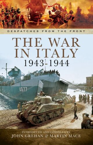 Despatches from the Front: The War in Italy 1943-1944