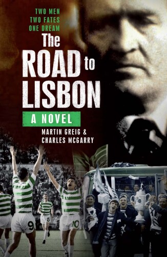 The road to Lisbon : two men, two fates, one dream
