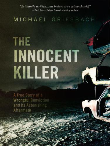 The Innocent Killer: A true story of a wrongful conviction and tts astonishing aftermath