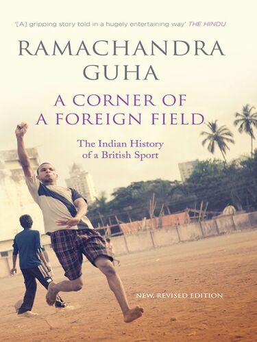 A corner of a foreign field : the Indian history of a British sport