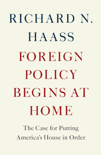 Foreign policy begins at home : the case for putting America's house in order