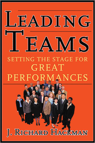 Leading teams : setting the stage for great performances