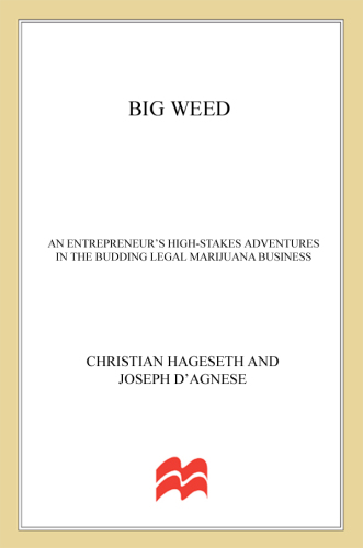Big weed : an entrepreneur's high-stakes adventures in the budding legal marijuana business
