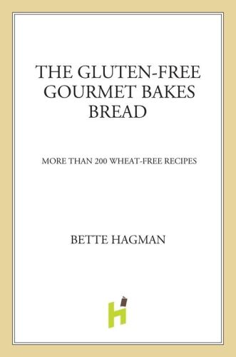 The gluten-free gourmet bakes bread : more than 200 wheat-free recipes