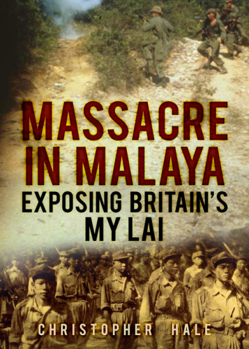 Massacre in Malaya : exposing Britain's My Lai