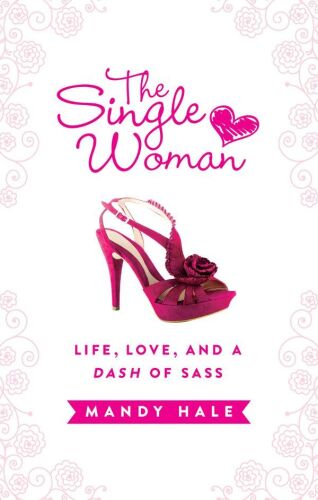 The single woman : life, love, and a dash of sass