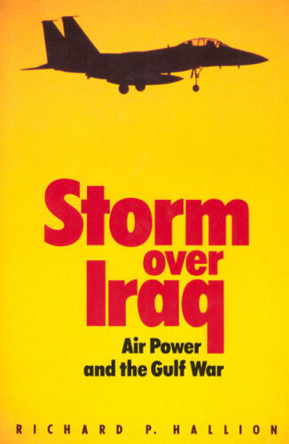 Storm Over Iraq: Air Power and the Gulf War Smithsonian History of Aviation Series