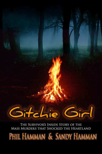 Gitchie girl : the survivor's inside story of the mass murders that shocked the heartland
