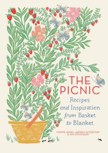 The picnic : recipes and inspiration from basket to blanket