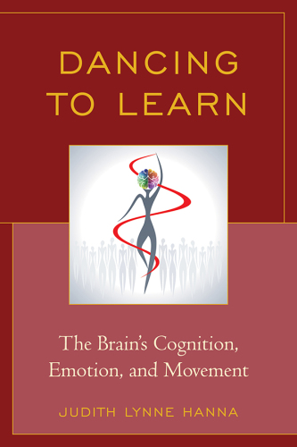 Dancing to learn : the brain's cognition, emotion, and movement