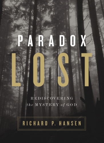 Paradox lost : rediscovering the mystery of God