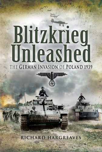 Blitzkrieg unleashed : the German invasion of Poland 1939