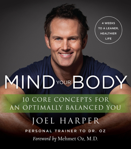 Mind your body : 4 weeks to a leaner, healthier life : 10 core concepts for an optimally balanced you
