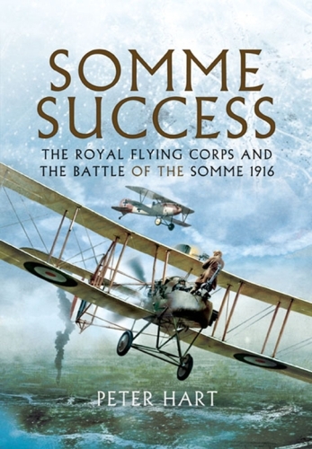 Somme success : the Royal Flying Corps and the Battle of the Somme, 1916