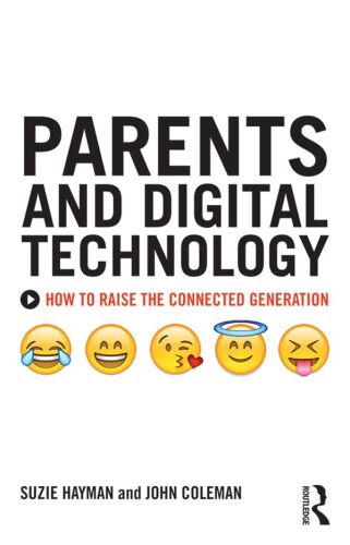 Parents and digital technology : how to raise the connected generation