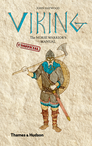 Viking: The Norse Warrior’s [Unofficial] Manual