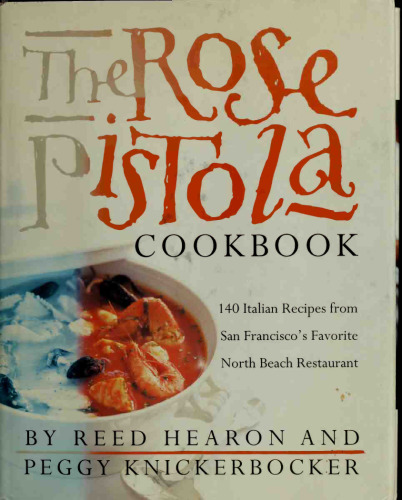 The Rose Pistola cookbook : 140 Italian recipes from San Francisco's favorite North Beach restaurant