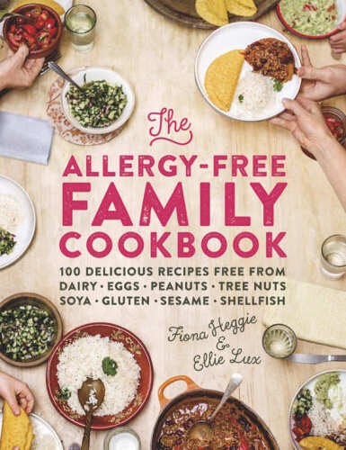 The allergy-free family cookbook : 100 delicious recipes free from dairy, eggs, peanuts, tree nuts, soya, gluten, sesame and shellfish