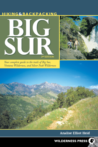 Hiking and Backpacking Big Sur: A Complete Guide to the Trails of Big Sur, Ventana Wilderness, and Silver Peak Wilderness, 2nd Edition