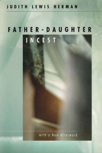 Father-Daughter Incest: With a New Afterword