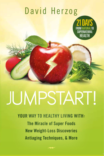Jumpstart! : Your Way to Healthy Living With the Miracle of Superfoods, New Weight-Loss Discoveries, Antiaging Techniques & More