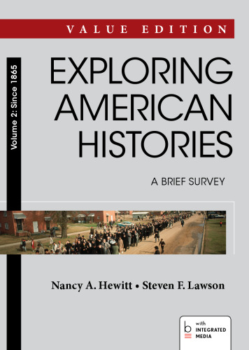 Exploring American Histories: A Brief Survey, Value Edition, Volume II, Since 1865