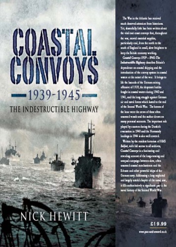 Coastal Convoys 1939 – 1945: The Indestructible Highway