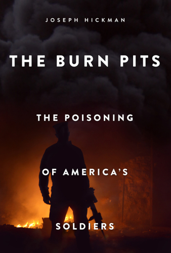 The burn pits : the poisoning of America's soldiers