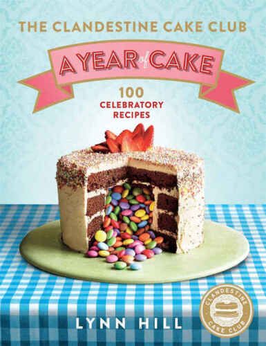 The Clandestine Cake Club : a year of cake
