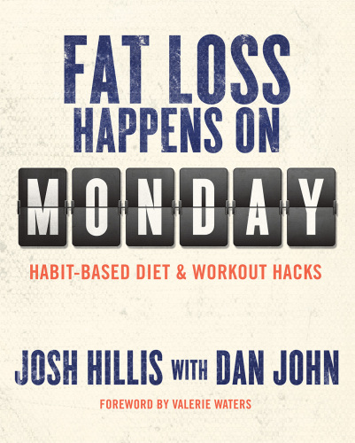 Fat Loss Happens on Monday: Habit-Based Diet and Workout Hacks