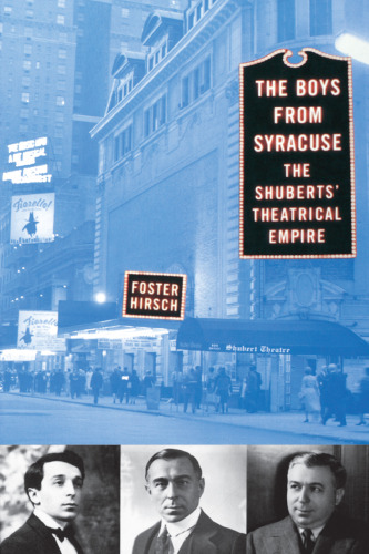 The boys from Syracuse : the Schuberts' theatrical empire