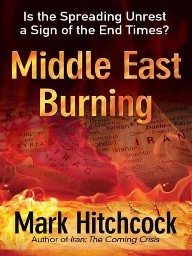 Middle East Burning: Is the Spreading Unrest a Sign of the End Times?