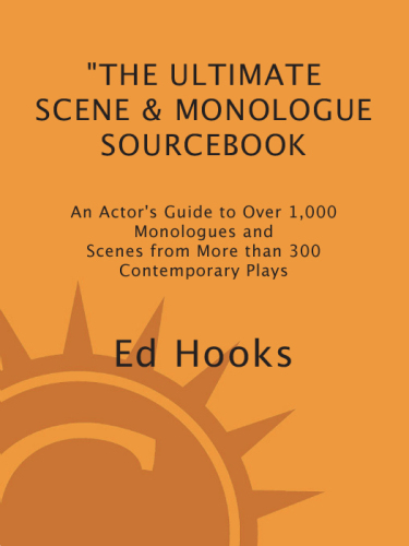 The Ultimate Scene and Monologue Sourcebook: An Actor's Guide to over 1000 Monologues and Dialogues from More Than 300 Contemporary Plays