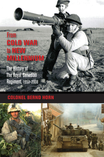 From Cold War to New Millennium : the history of the Royal Canadian Regiment, 1953-2008
