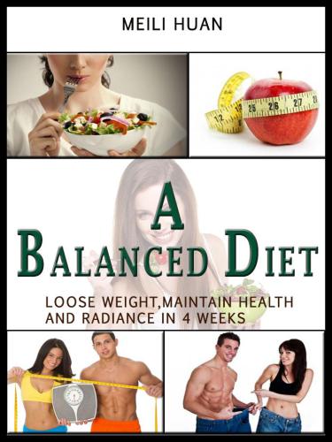 Balanced Diet: Lose Weight , Maintain Health and Radiance in 4 Weeks