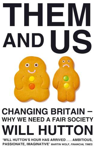Them And Us: Politics, Greed And Inequality: Why We Need A Fair Society