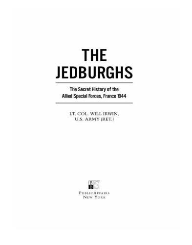 The jedburghs : the secret history of the allied special forces, France 1944