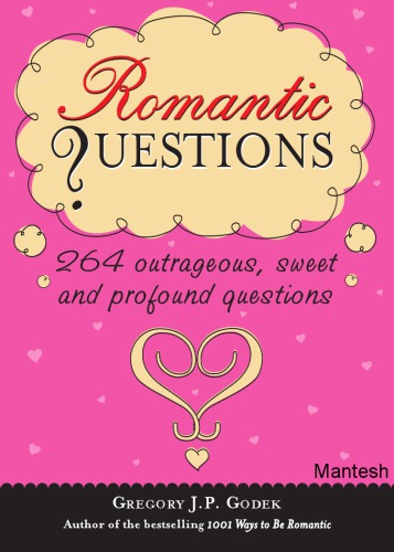 Romantic questions : 264 outrageous, sweet, and profound questions