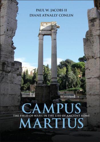 Campus Martius : the Field of Mars in the life of ancient Rome