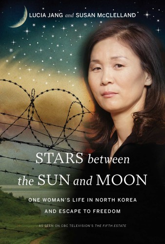 Stars between the sun and moon : one woman's life in North Korea and escape to freedom