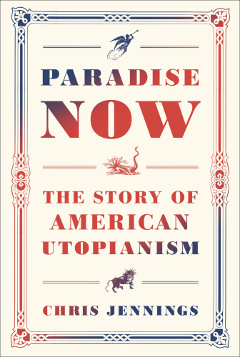 Paradise now : the story of American utopianism