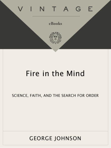 Fire in the mind : science, faith, and the search for order