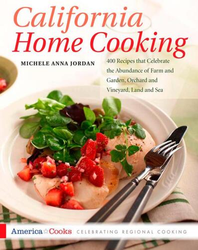 California home cooking : 400 recipes that celebrate the abundance of farm and garden, orchard and vineyard, land and sea