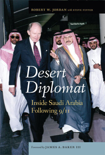 Desert diplomat : inside Saudi Arabia following 9/11