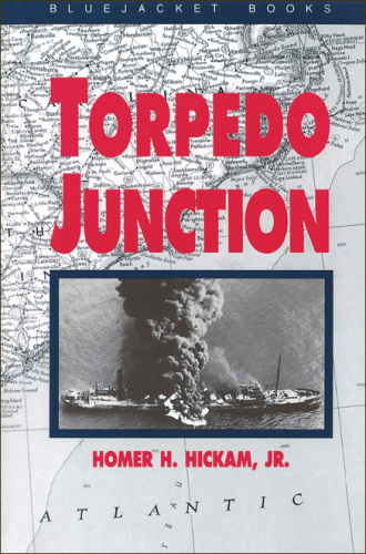 Torpedo Junction : U-Boat War Off America's East Coast, 1942