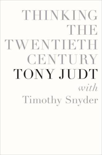 Thinking the Twentieth Century: Intellectuals and Politics in the Twentieth Century