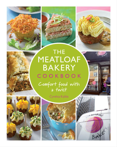 The Meatloaf Bakery Cookbook : Comfort Food with a Twist
