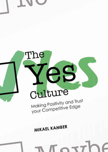 The Yes Culture: Making Positivity and Trust Your Competitive Edge