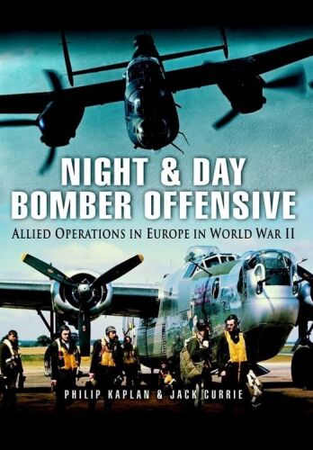 Night and Day Bomber Offensive: Allied Airmen in World World II Europe